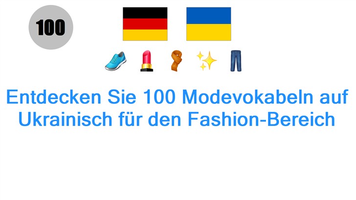 Entdecken Sie 100 Modevokabeln auf Ukrainisch für den Fashion-Bereich